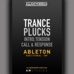 Trance Plucks (Intro, Tension, Call & Response) Tutorial [005] [Ableton Live]