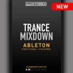 Trance Mixdown [009] + FREE GUIDES [Ableton Live]